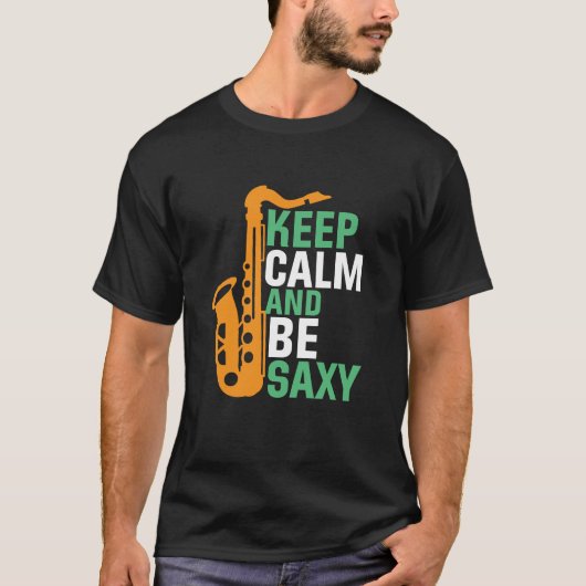 Hou kalm en wees Saxy Funny Saxophone Player Jazz T-shirt (Voorkant)
