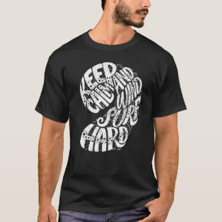 Hou kalm en wind Surf hard surfen T-shirt