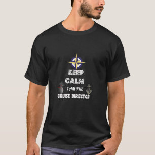 Hou kalm, ik ben de cruise directeur t-shirt