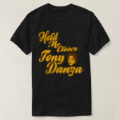 Hou me dicht bij Tony Danza Funny T-shirt (Design voorkant)