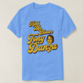 Hou me dichter Tony Danza 1 T-shirt (Design voorkant)