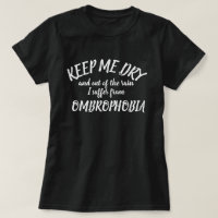 Hou me droog en uit de regen Ombrophobia t-shirt