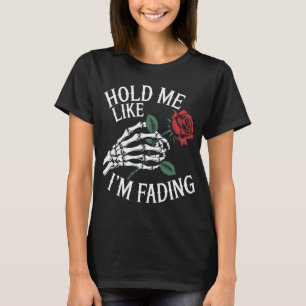 Hou me vast alsof ik een vervagend skelet hand rod t-shirt