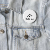 Hou me vast: Ik ben een Fermata Ronde Button 5,7 Cm (In situ)