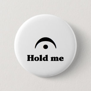 Hou me vast: Ik ben een Fermata Ronde Button 5,7 Cm