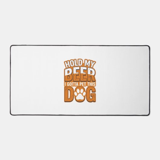 Hou Mijn Bier Even Ik Moet Deze Hond Aaien Funny D Bureaumat (Voorkant)