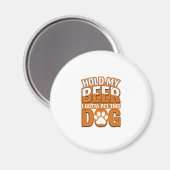 Hou Mijn Bier Even Ik Moet Deze Hond Aaien Funny D Magneet (Voorkant / Achterkant)