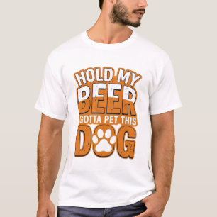 Hou Mijn Bier Even Vast Ik Moet Deze Hond Aaien Fu T-shirt