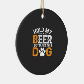 Hou Mijn Bier Hond Liefhebber Keramisch Ornament (Rechts)