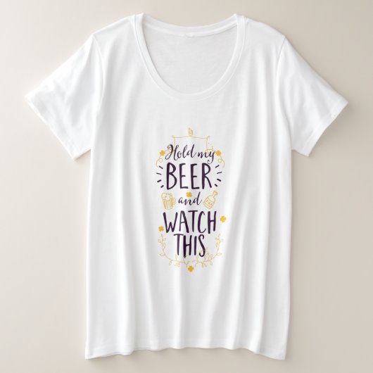Hou mijn bier in de gaten. grote maat t-shirt (Design voorkant)