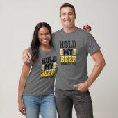 Hou mijn bier vast en kijk naar deze vervelende gr t-shirt (Unisex)