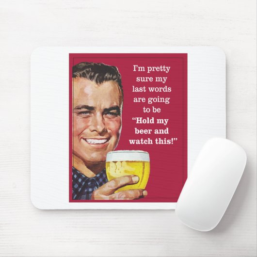 Hou mijn bier vast en kijk naar dit! muismat (Met muis)