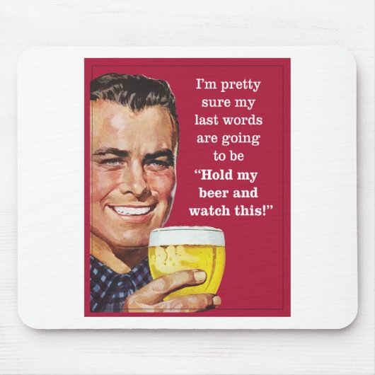 Hou mijn bier vast en kijk naar dit! muismat (Voorkant)