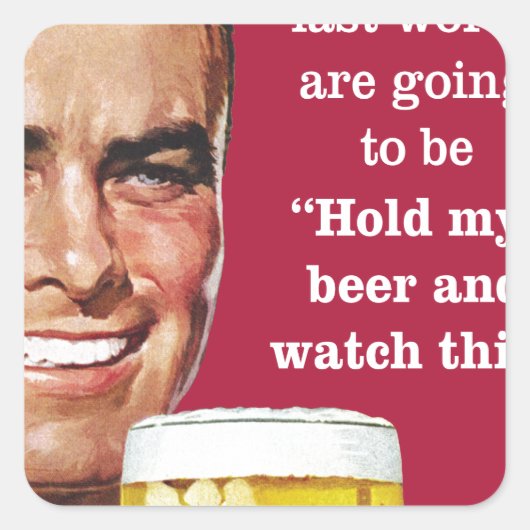 Hou mijn bier vast en kijk naar dit! vierkante sticker (Voorkant)