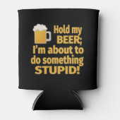 Hou mijn bier vast, ik ga iets stoms doen blikjeskoeler (Voorkant)