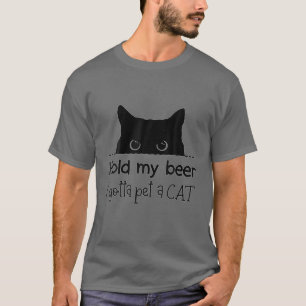 Hou mijn bier vast, ik moet een kat citaat cadeau  t-shirt
