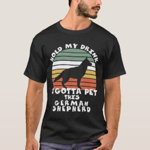 Hou mijn Drink vast, ik moet deze Duitse herder pa T-shirt