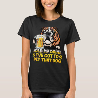 Hou mijn Drink vast... ik moet die hond van Dog Bu T-shirt