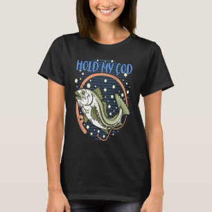 Hou mijn kabeljauw vissen Visser humor volwassenen T-shirt