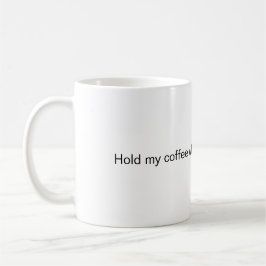 Hou mijn koffie vast terwijl ik je ongelijk bewijs koffiemok