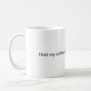Hou mijn koffie vast terwijl ik je ongelijk bewijs koffiemok