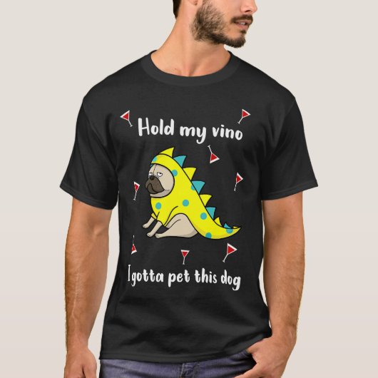 Hou mijn vino vast Ik heb deze hondenwijn T-shirt (Voorkant)