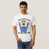 HOU NIET DAT U NU T-Shirts KUNT PANIËREN (Voorkant volledig)