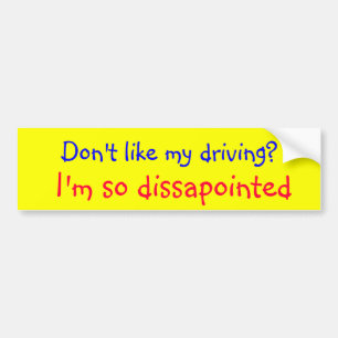 Hou niet van mijn rijden.... bumpersticker