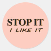 Hou op, ik vind het leuk ronde sticker (Voorkant)