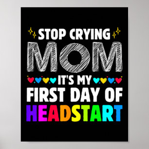 Hou op met huilen mama, het is mijn eerste dag op poster