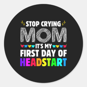 Hou op met huilen mama, het is mijn eerste dag op ronde sticker