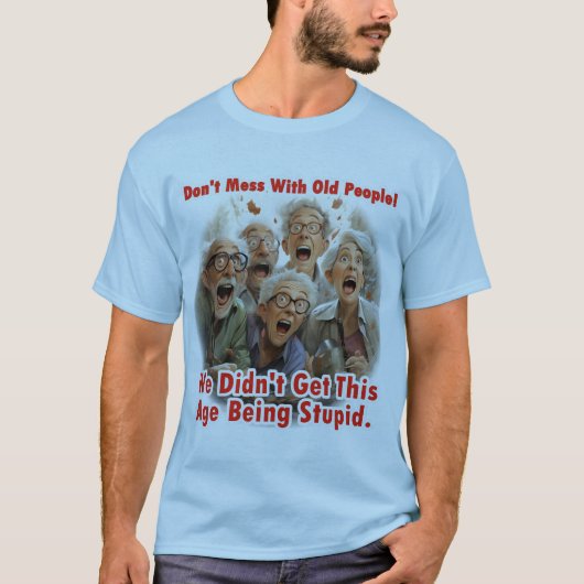 Hou op met oude mensen! t-shirt (Voorkant)