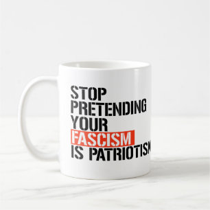 Hou op met te doen alsof je fascisme patriottisme koffiemok