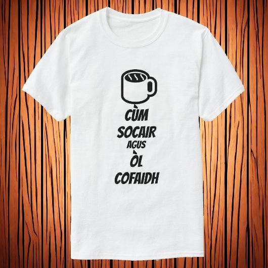Hou rustig en drink koffie in Schots-Gaelic. T-shirt