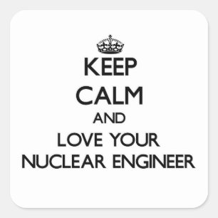 Hou rustig en hou van uw nucleaire ingenieur vierkante sticker