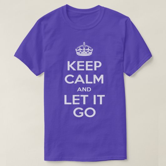 Hou rustig en laat het gaan t-shirt (Design voorkant)