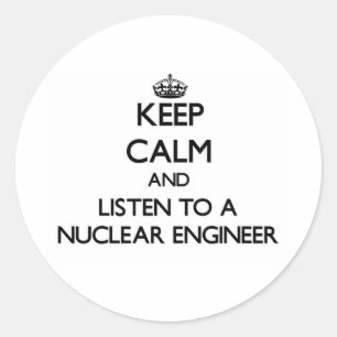 Hou rustig en luister naar een nucleair ingenieur ronde sticker