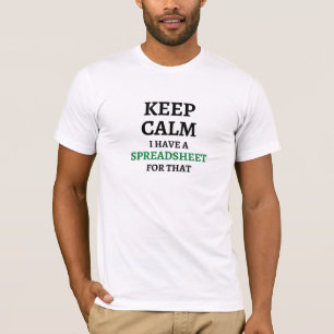 Hou rustig, ik heb een spreadsheet voor dat - Exce T-shirt
