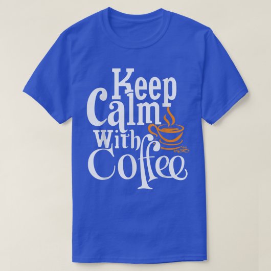 Hou rustig met koffie. t-shirt (Design voorkant)