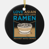 Hou van Aziatisch zoals je wilt van Ramen Keramisch Ornament (Voorkant)