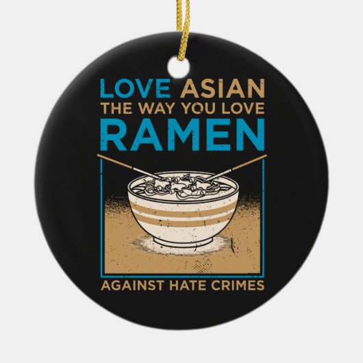 Hou van Aziatisch zoals je wilt van Ramen Keramisch Ornament (Voorkant)