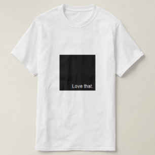 hou van dat t-shirt
