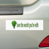 Hou van de wereld waar je mee bent bumpersticker (Op auto)