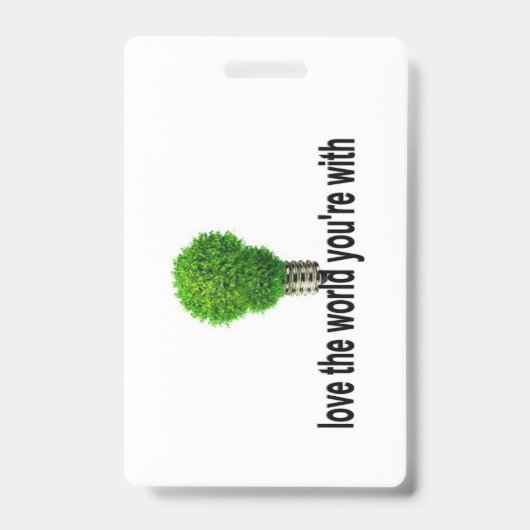 Hou van de wereld waarmee je bent badge (Voorkant)