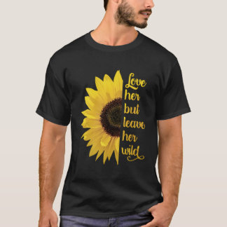 Hou van haar, maar laat haar wilde wilde wilde zon t-shirt