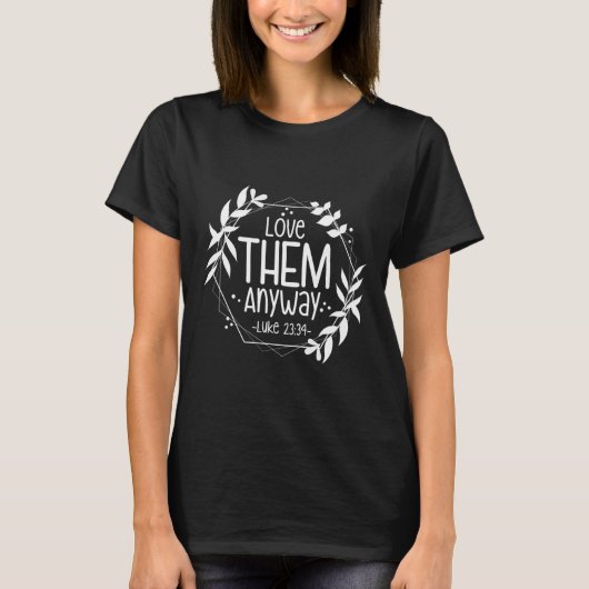 Hou van hen hoe dan ook Lukas 23&#; T-shirt (Voorkant)
