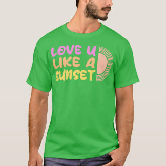 Hou van je als een mooi zonsondergang t-shirt