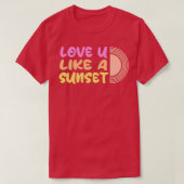 Hou van je als een zonsondergang mooi 1 t-shirt (Design voorkant)