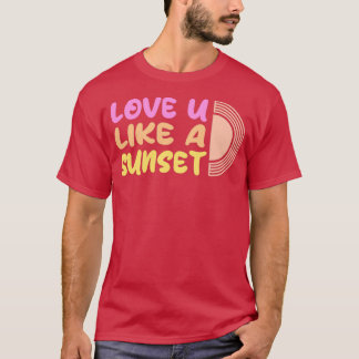 Hou van je als een zonsondergang mooi 1 t-shirt