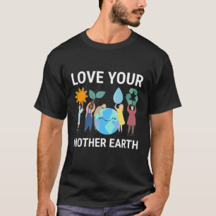 Hou van je moeder aarde sparen onze planeet omgevi t-shirt